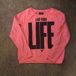 Pink American Eagle “Live Your Life” Crew Neck!